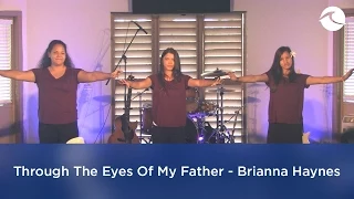 Through The Eyes Of My Father - Brianne Haynes