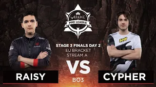 Raisy vs Cypher - Quake Pro League - Stage 3 Finals Day 2 - EU bracket, Stream A