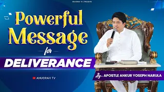 Powerful Message For Deliverance || Word Of God ||  Apostle Ankur Yoseoh Narula || Anugrah TV