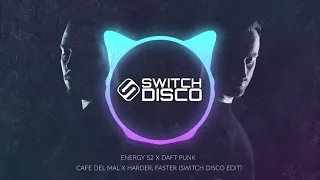 ENERGY 52 X DAFT PUNK - CAFE DEL MAL X HARDER, FASTER (SWITCH DISCO EDIT)