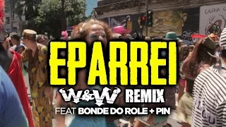 Dimitri Vegas & Like Mike, Diplo & Fatboy Slim feat. Bonde Do Role & Pin - Eparrei (W&W Remix)