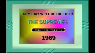 SOMEDAY WE'LL BE TOGETHER--THE SUPREMES (NEW ENHANCED VERSION) 1969