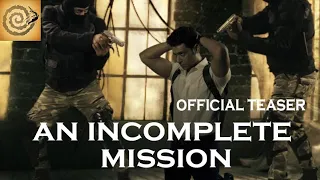 An Incomplete Mission | OFFICIAL TEASER #01 | Dipansu Halder