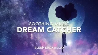 Beautiful Dream Music, Peaceful Stress Relief, Open Spirit Happiness and Forgiveness (Dream Catcher)