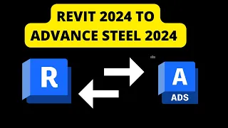 How to export Revit 2024 model to advance steel 2024 and Back to Revit