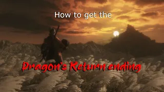 Sekiro Tutorial Guide | How to get the Dragon's Return ending