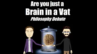Brain in a Vat - Explained and Debated
