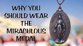 WHY YOU SHOULD WEAR THE MIRACULOUS MEDAL