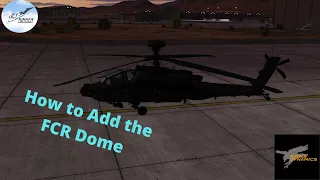 DCS AH-64D - How to ADD the FCR Dome
