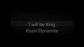 I will be King Kissin'Dynamit