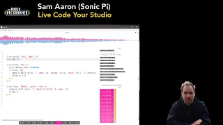 Sam Aaron (Sonic Pi) – Live Code your Studio