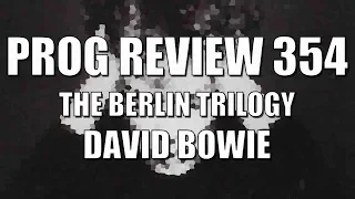 Prog Review 354 - Zeit! 77-79 - The Berlin Trilogy - David Bowie