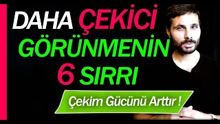 SENİ DAHA ÇEKİCİ YAPABİLECEK 6 SIR | Bir Erkek ve Kadın Karşısında Çekici Görünmenin Yolları