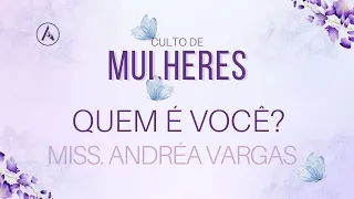 "Quem é Você " - Culto das mulheres - Miss. Andreia Vargas -  21/01/2023