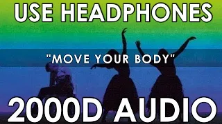 Alan Walker Style, Sia - Move Your Body [2000D Audio | Not 100D] Use Headphones!!!!