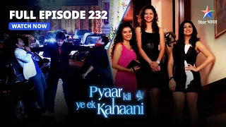 FULL EPISODE-232 | Kaun Hai Dipanita Ka Adopted Beta? | प्यार की ये एक कहानी|Pyaar Kii Ye Ek Kahaani