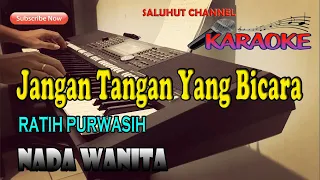 JANGAN TANGAN YANG BICARA [KARAOKE NOSTALGIA] RATIH PURWASIH ll NADA WANITA C=DO