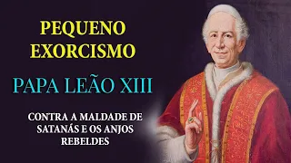 Pequeno Exorcismo do Papa Leão XIII !!! Faça esta Oração na Sua Casa e Livre se da Maldade
