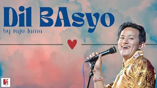 Dil Basyo by Raju Lama