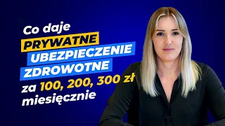 Co obejmuje prywatne ubezpieczenie zdrowotne za 100, 200 i 300 zł miesięcznie?