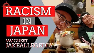 Discrimination & Racism in Japan - Is it really a problem? w/ Special Guest: Jakeallegedly