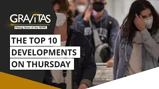 Gravitas: Wuhan Coronavirus: The top 10 developments on Thursday