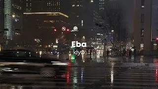 Eba by Kiyo (sped up)