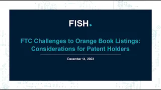 Webinar | FTC Challenges to Orange Book Listings: Considerations for Patent Holders