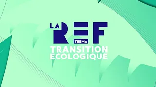 #LaREFthema Transition écologique | Présentation