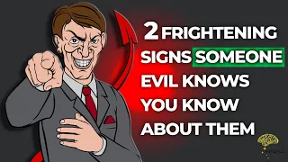 2 Frightening Signs Someone Evil Knows You Know About Them