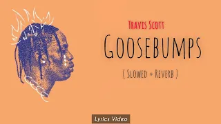 Goosebumps - Travis Scott Ft. Kendrick Lamar ( Slowed + Reverb ) Lyrics Video | UV Melodies