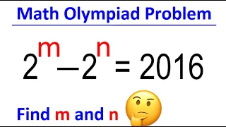 Math Olympiad Problem | Challenging Algebra Problem |How to solve System  of Equation | 2^m-2^n=2016