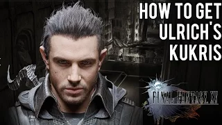 How To Get Nyx Ulrich's Kukris, Hero From Kingsglaive | Final Fantasy XV