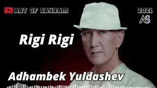 Adhambek Yuldashev - Rigi Rigi (music version) 2021 | Адхамбек Юлдашев - Риги Риги 2021
