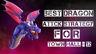 Best Dragon Attack Strategy For Town Hall - 12(Clash Of Clans)