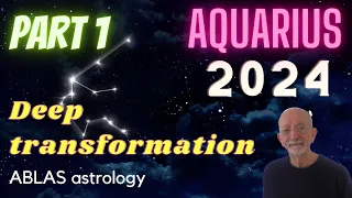 Aquarius 2024 - Part 1 - The slow transits are going to make a lot of difference like never before
