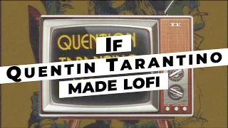 if Quentin Tarantino made lofi.. [Kill Bill - Pulp Fiction - Reservoir Dogs OST soundtracks remix]
