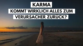 KARMA: Kommt wirklich alles zum Verursacher zurück? Eine spirituelle Antwort darauf.