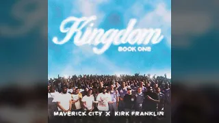maverick city music, kirk franklin - kingdom ft. naomi raine & chandler moore [slowed + reverb]
