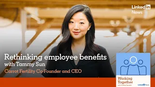 Working Together: Rethinking benefits w/ Carrot Fertility CEO Tammy Sun