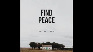 Khaled Siddiq - Find Peace (Official Audio)