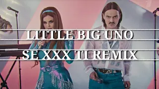 LITTLE BIG-UNO [SE XXX TI REMIX]