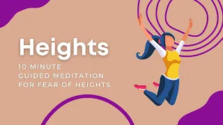 Overcome Fear Of Heights In 10 Minutes Meditation