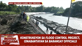 Konstruksyon sa flood control project, ginabantayan sa Barangay officials