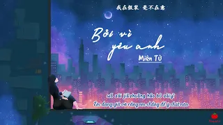 [Vietsub + Pinyin] Bởi vì yêu anh - Miên Tử | 因為愛你 (Yin wei ai ni) - 棉子 || Nhạc Hoa tâm trạng ♪