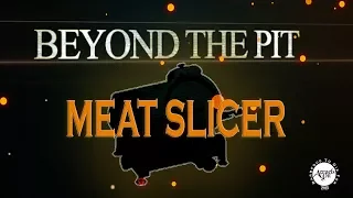 Beyond the Pit - Meat Slicer