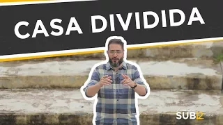 [SUB12] CASA DIVIDIDA - Luciano Subirá