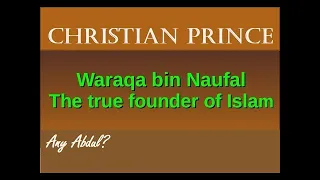 Waraqa Ibn Naufal Not Muhammad is The True Founder of Islam