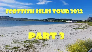 Scottish Isles Tour 2022 Part 3