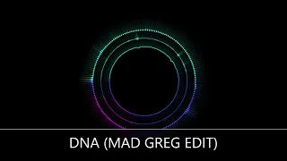 DNA (MAD GREG EDIT) [FROM SPACE MOTION - SATURATE]